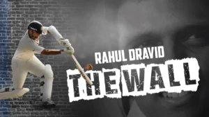 Rahul Dravid, the Wall of Indian Cricket